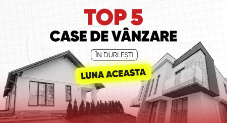 Top 5 case în Durlești luna aceasta